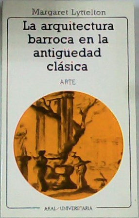 Immagine del venditore per La arquitectura barroca en la antigedad clsica. venduto da Librera y Editorial Renacimiento, S.A.