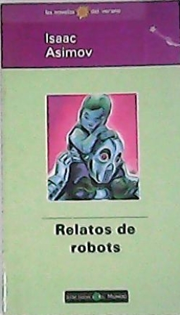 Imagen del vendedor de Relatos de robots. a la venta por Librera y Editorial Renacimiento, S.A.