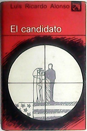 Imagen del vendedor de El candidato. Novela. a la venta por Librera y Editorial Renacimiento, S.A.