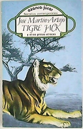 Imagen del vendedor de Tigre Jack y otras prosas atroces. a la venta por Librera y Editorial Renacimiento, S.A.