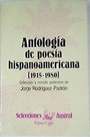 Imagen del vendedor de Antologa de poesa hispanoamericana, 1915-1980. (Juan Liscano, Gonzalo Rojas, Javier Sologuren, Cintio Vitier, Alvaro Mutis, Ernesto Meja Snchez, Ernesto Cardenal, Roberto Juarroz, Jorge E. Adomun, Jaime Sabines, Carlos Germn Belli, Enrique Lihn, Juan Gelman, Roberto Fernndez Retamar, Heberto Padilla, Roque Dalton, Hugo Gutirrez Vega, Oscar Hahn, Jos Emilio Pacheco, Pedro Shimose, Jos Kozer, Luis A. Crespo, Antonio Cisneros y Juan G, Cobo Borda). Seleccin y estudio preliminar de. a la venta por Librera y Editorial Renacimiento, S.A.