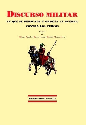 Image du vendeur pour Discurso militar en que se persuade y ordena la guerra contra los turcos. Edicin de Miguel ngel de Bunes Ibarra y Beatriz Alonso Acero. mis en vente par Librera y Editorial Renacimiento, S.A.