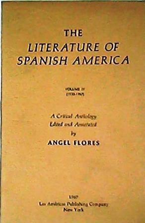 Seller image for The literature of Spanish America. A Critical Anthology. Vol. IV: 1930-1967. (Huidobro, Borges, Vallejo, M. A. Asturias, J. de la Cuadra, J. M Arguedas, A. Uslar Pietri, A. Cspedes, G. Mistral, E. Mallea, C. Alegra, Onetti, Neruda, E. Amorim, A. Yez, M. Brunet, Pals Matos, N. Guilln, E. Ballagas, Carpentier, E. Caballero Caldern, H. Tllez, J. J. Arreola, Carrera Andrade, J. Icaza, Rulfo, J. Donoso, C. Fuentes, O. Paz, Vargas Llosa, Benedetti, Cortzar, M. Denevi, N. Parra, Garca Mrquez, H. Rodrguez Alcal, M. Meja Vallejo, G. Casaccia, J. Heraud y A. Roa Bastos). Prefacio y notas (presentacin de cada autor y bibliografa de y sobre) en ingls. Textos en castellano. Edited and annotated by. for sale by Librera y Editorial Renacimiento, S.A.