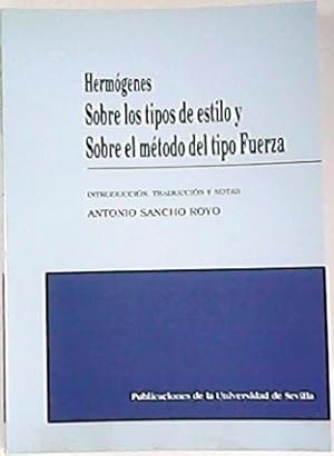 Imagen del vendedor de Sobre los tipos de estilo (Manual de retrica) y sobre el mtodo del tipo Fuerza. Introduccin, traduccin y notas de Antonio Sancho Royo. a la venta por Librera y Editorial Renacimiento, S.A.