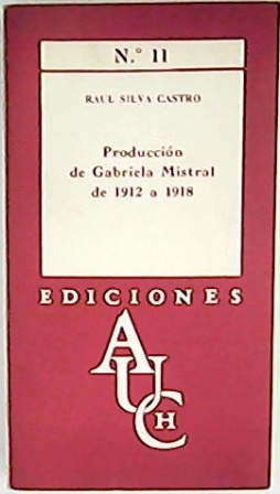 Imagen del vendedor de Produccin de Gabriela Mistral de 1912 a 1918. a la venta por Librera y Editorial Renacimiento, S.A.