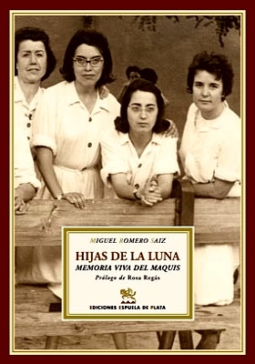 Imagen del vendedor de Hijas de la Luna. Memoria viva del maquis. Novela. Prlogo de Rosa Regs. a la venta por Librera y Editorial Renacimiento, S.A.