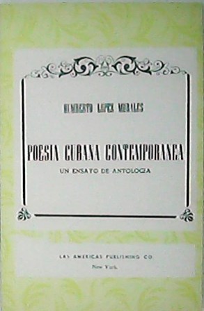 Imagen del vendedor de Poesa cubana contempornea. Un ensayo de antologa. (Mariano Brull, Eugenio Florit, Emilio Ballagas, Nicols Guilln, Lezama Lima, Cintio Vitier, Gastn Baquero, Eliseo Diego, Carilda Oliver Labra, R. Fernndez Retamar y O. Rossardi). a la venta por Librera y Editorial Renacimiento, S.A.