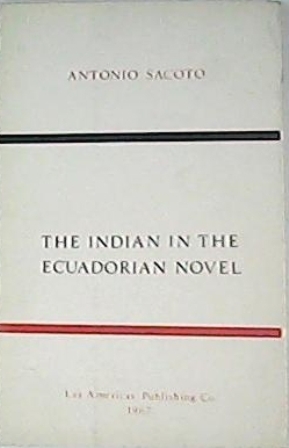 Seller image for The Indian in the Ecuatorian Novel. for sale by Librera y Editorial Renacimiento, S.A.