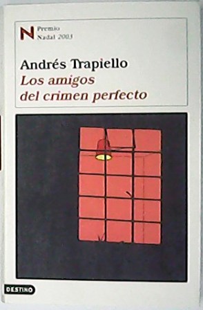 Imagen del vendedor de Los amigos del crimen perfecto (Premio Nadal 2003). Novela. a la venta por Librera y Editorial Renacimiento, S.A.