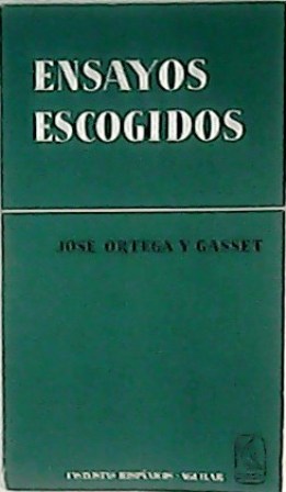 Imagen del vendedor de Ensayos escogidos. (Notas del vago esto - Las dos grandes metforas - Prlogo a "Veinte aos de caza mayor", del conde de Yebes - Prlogo a "Aventuras del capitn Alonso de Contreras"). Prlogo de P. Lan Entralgo. a la venta por Librera y Editorial Renacimiento, S.A.