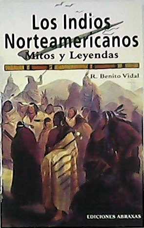 Imagen del vendedor de Los indios norteamericanos. Mitos y leyendas. a la venta por Librera y Editorial Renacimiento, S.A.