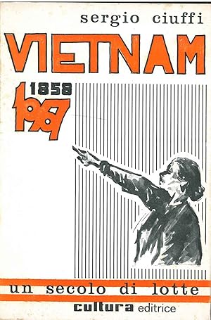 Vietnam. 1858-1967. Un secolo di lotte