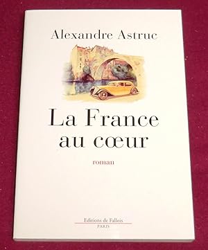 Imagen del vendedor de LA FRANCE AU COEUR - Roman a la venta por LE BOUQUINISTE