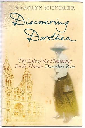 Seller image for Discovering Dorothea: The Life of the Pioneering Fossil-Hunter Dorothea Bate for sale by Michael Moons Bookshop, PBFA