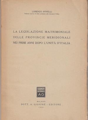 Seller image for LA LEGISLAZIONE MATRIMONIALE DELLE PROVINCIE MERIDIONALI NEI PRIMI ANNI DOPO L'UNIT D'ITALIA for sale by Arca dei libri di Lorenzo Casi