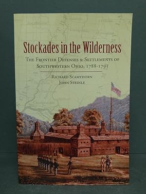 Image du vendeur pour Stockades in the Wilderness: The Frontier Defenses & Settlements of Southwest Ohio, 1788-1795 mis en vente par Commonwealth Book Company, Inc.