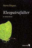 Immagine del venditore per Kleopatrafalter : ein kleiner Roman. venduto da Buchhandlung&Antiquariat Wortreich