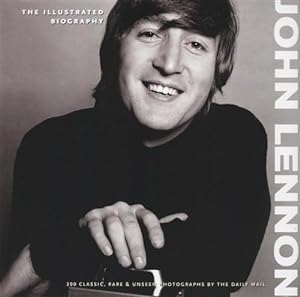 John Lennon: The Illustrated Biography