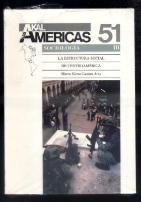 LAS AMERICAS Nº 51. SOCIOLOGIA III. LA ESTRUCTURA SOCIAL DE CENTROAMERICA.