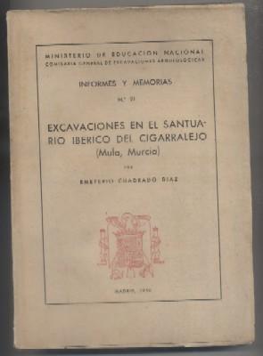 INFORMES Y MEMORIAS Nº21. EXCAVACIONES EN EL SANTUARIO IBÉRICO DEL CIGARRALEJO (MULA,MURCIA)