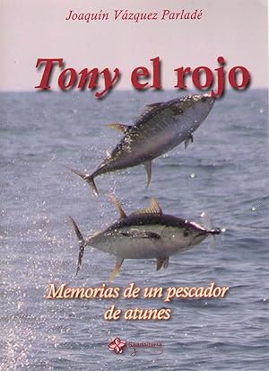 Imagen del vendedor de TONY EL ROJO. MEMORIAS DE UN PESCADOR DE ATUNES. a la venta por Librera Raimundo