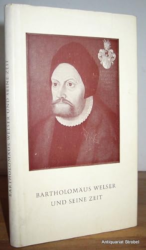 Bild des Verkufers fr Bartholomus Welser und seine Zeit. zum Verkauf von Antiquariat Christian Strobel (VDA/ILAB)