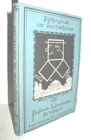 Pythagoras im Gartenhaus (Ein neues lustiges Rechenbuch)