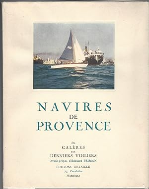 Navires De Provence Des Galères Aux Derniers Voiliers - Avant-propos D'edouard Peisson