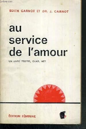 Seller image for AU SERVICE DE L'AMOUR - UN LIVRE PROPRE, CLAIR, NET for sale by Le-Livre