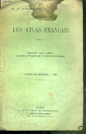 Bild des Verkufers fr LES ATLAS FRANCAIS - EXTRAIT DES COMPTES RENDUS DE L'ASSOCIATION FRANCAISE POUR L'AVANCEMENT DES SCIENCES - CONGRES DE GRENOBLE 1904. zum Verkauf von Le-Livre