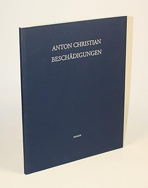 Bild des Verkufers fr Anton Christian. Beschdigungen. zum Verkauf von Antiquariat Gallus / Dr. P. Adelsberger