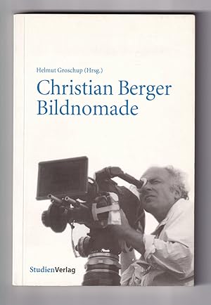 Bild des Verkufers fr Christian Berger. Bildnomade. Eine Publikation anlsslich der Retrospektive "Christian Berger Bildnomade" im Rahmen des 14. Internationalen Film Festivals Innsbruck, 24. Mai bis 5. Juni 2005. zum Verkauf von Antiquariat Gallus / Dr. P. Adelsberger