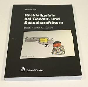 Bild des Verkufers fr Rckfallgefahr bei Gewalt- und Sexualstrafttern. Statistisches Risk-Assessment. zum Verkauf von Antiquariat Gallus / Dr. P. Adelsberger