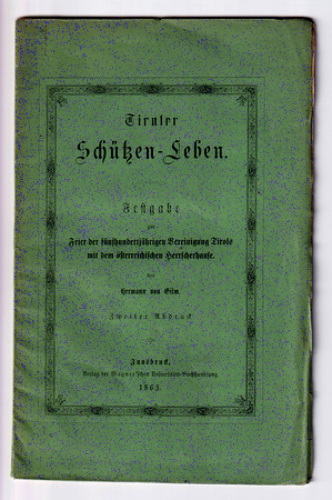 Bild des Verkufers fr Tiroler Schtzen-Leben. Festgabe zur Feier der fnfhundertjhrigen Vereinigung Tirols mit dem sterreichischen Herrscherhause. zum Verkauf von Antiquariat Gallus / Dr. P. Adelsberger