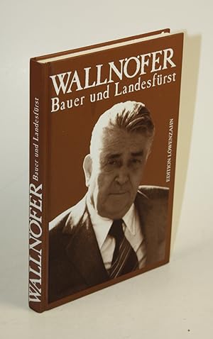 Wallnöfer. Bauer und Landesfürst.