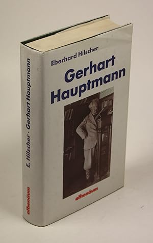 Gerhart Hauptmann. Leben und Werk. Mit bisher unpublizierten Materialien aus dem Manuskriptnachla...