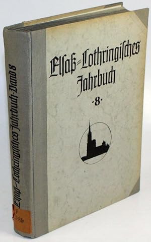 Seller image for Elsa-Lothringisches Jahrbuch. Band VIII. Festschrift zu Ehren des siebzigsten Geburtstages von Georg Wolfram mit Beitrgen seiner Freunde und Fachgenossen. for sale by Antiquariat Gallus / Dr. P. Adelsberger