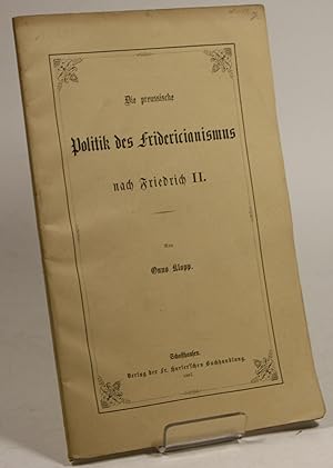 Bild des Verkufers fr Die preussische Politik des Fridericianismus nach Friedrich II. zum Verkauf von Antiquariat Gallus / Dr. P. Adelsberger