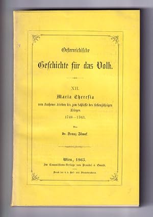 Bild des Verkufers fr Maria Theresia vom Aachener Frieden bis zum Schlusse des siebenjhrigen Krieges 1748-1763 (=sterreichische Geschichte fr das Volk, Band 12). zum Verkauf von Antiquariat Gallus / Dr. P. Adelsberger