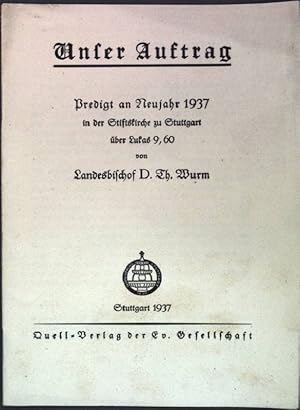 Image du vendeur pour Unser Auftrag: Predigt an Neujahr 1937 in der Stiftskirche zu Stuttgart ber Lukas 9, 60; mis en vente par books4less (Versandantiquariat Petra Gros GmbH & Co. KG)