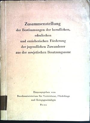 Image du vendeur pour Zusammenstellung der Bestimmungen der beruflichen, schulischen und erzieherischen Frderung der jugendlichen Zuwanderer aus der sowjetischen Besatzungszone mis en vente par books4less (Versandantiquariat Petra Gros GmbH & Co. KG)