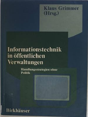 Seller image for Informationstechnik in ffentlichen Verwaltungen : Handlungsstrategien ohne Politik. for sale by books4less (Versandantiquariat Petra Gros GmbH & Co. KG)