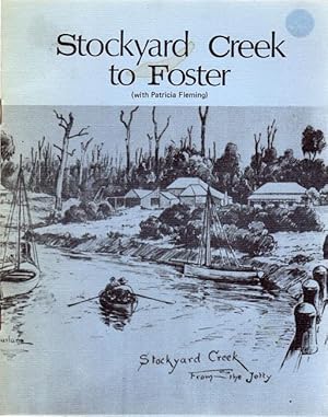 Seller image for Stockyard Creek to Foster. (with Patricia Fleming). for sale by Time Booksellers