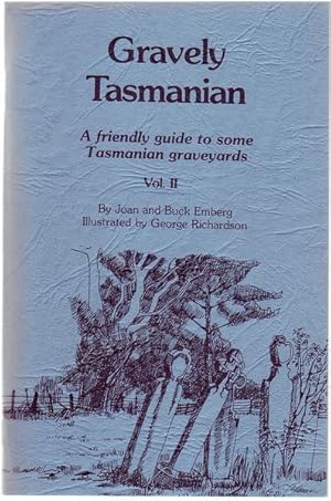 Image du vendeur pour Gravely Tasmanian. A friendly guide to some of Tasmanian graveyards. Vol. 2. Illustrated by George Richardson. mis en vente par Time Booksellers