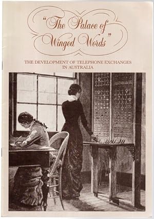 Bild des Verkufers fr The Palace Of Winged Words." The Development of Telephone Exchanges in Australia. zum Verkauf von Time Booksellers