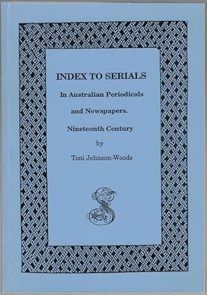 Seller image for Index To Serials. In Australian Periodicals and Newspapers. Nineteenth Century. for sale by Time Booksellers