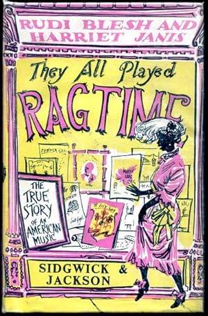 Immagine del venditore per They All Played Ragtime. The True Story of an American Music. venduto da Time Booksellers