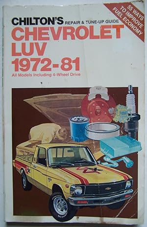 Chevrolet Luv 1972-81: All Models Including 4-Wheel Drive (Chilton's Repair & Tune-Up Guide)