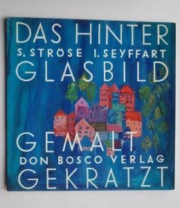 Imagen del vendedor de Das Hinterglasbild, gemalt und gekratzt. a la venta por Antiquariat Biebusch