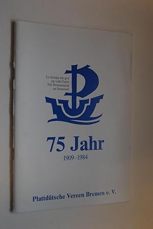 75 Jahr Plattdütsche Vereen Bremen e.V. 1909 - 1984.